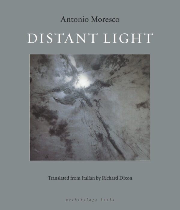 Distant Light by Antonio Moresco - Archipelago Books